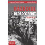 RĂZBOIUL REDESCOPERIT 1914–1918