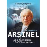 Alexandru Arşinel • Şi a fost mâna lui Dumnezeu...