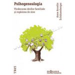 Psihogenealogia. Vindecarea rănilor familiale şi regăsirea de sine