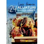 Aluaturi dulci şi sărate • 24 de reţete delicioase şi uşor de preparat