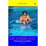 Cum sa inotam corect. Manual pentru incepatori.