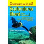 Scufundarea libera (fara respiratie). Principii de baza, tehnici de antrenament, practica