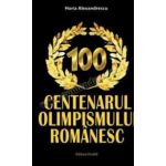 CENTENARUL OLIMPISMULUI ROMÂNESC