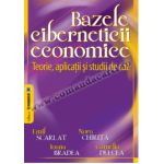 Bazele ciberneticii economice. Teorie, aplicaţii şi studii de caz