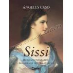 SISSI. Biografia Imparatesei Elisabeta de Austro-Ungaria