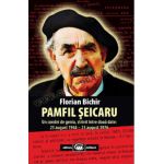 Pamfil Şeicaru. Un condei de geniu, strivit între două date: 23 august 1944–23 august 1976