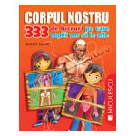 Corpul nostru. 333 de lucruri pe care copiii vor să le afle