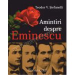 Amintiri despre Eminescu