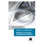 Limite și libertate. Radicalism și reconstrucție în hermeneutica secolului XX