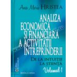 Analiza economică şi financiară a activităţii întreprinderii. De la intuiţie la ştiinţă, volumul 1 (ediţia a doua)