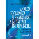 Analiza economică şi financiară a activităţii întreprinderii. De la intuiţie la ştiinţă, volumul 2 (ediţia a doua)