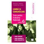 Limbă şi comunicare. Teste pentru Evaluarea Naţională. Clasa a VI-a. Limba română, limba română şi limba engleză