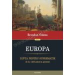 Europa. Lupta pentru suprematie de la 1453 pina in prezent