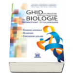 Ghid de pregatire pentru profesorii de biologie - Definitivat, Titularizare. Examene nationale, Olimpiade, Concursuri scolare