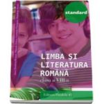 Limba si literatura romana, pentru clasa a VIII-a. Colectia Standard
