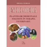 Enciclopedia plantelor medicinale folosite in terapia veterinara