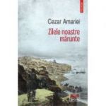 Zilele noastre marunte-Cezar Amariei