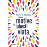 Cateva motive sa iubesti viata-Matt Haig