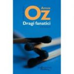 Dragi fanatici. Trei eseuri-Amos Oz
