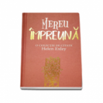 Mereu Impreuna - O colectie de citate Helen Exley