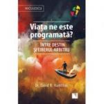 Viata ne este programata?-David R. Hamilton