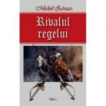 Rivalul regelui-Michel Zevaco