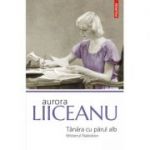 Tanara cu parul alb. Misterul Nabokov-Aurora Liiceanu