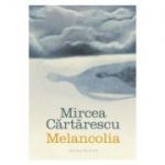 Melancolia-Mircea Cartarescu