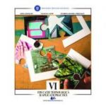 Educatie tehnologica si aplicatii practice | Manual pentru clasa a VI-a - Stela Olteanu
