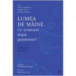 Lumea de maine | Ce urmeaza dupa pandemie?