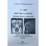 CT-IRM | Baze Fizice si Tehnica - Manual pentru operatori