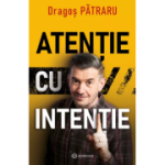 Atentie cu intentie - Dragos Patraru