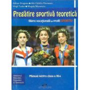 Pregatire sportiva teoretica - filiera vocationala profil sportiv. Manual pentru clasa a XI-a