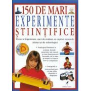 150 de mari experimente stiintifice