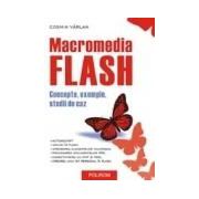 Macromedia Flash. Concepte, exemple, studii de caz