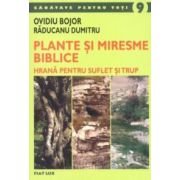 Plante şi miresme biblice - Hrană pentru suflet şi trup