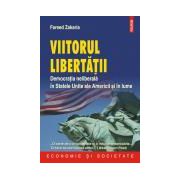 Viitorul libertatii. Democratia neliberala in Statele Unite ale Americii si in lume