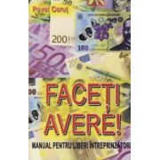 Faceti Avere! - Manual pentru liberi intreprinzatori