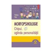 Morfopsihologie. Chipul, oglinda personalitatii