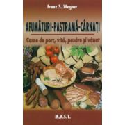 Afumaturi-Pastrama-Carnati. Carne de porc, vita, pasare si vanat