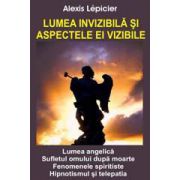 Lumea invizibila si aspectele ei vizibile