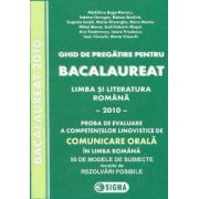 Ghid de pregatire pentru Bacalaureat. Limba si literatura romana - 2010. Comunicare ORALA.