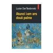 Atunci i-am ars doua palme