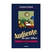 Audiente in aer liber. Schite si povestiri (2 vol.)