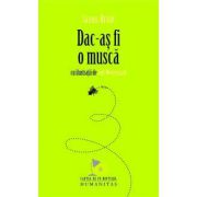 Dac-as fi o musca