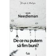 De ce nu putem sa fim buni?