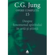 Opere complete. Vol. 15: Despre fenomenul spiritului în artă şi ştiinţă