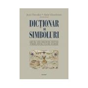 Dictionar de simboluri. Mituri, vise, obiceiuri, gesturi, forme, figuri, culori, numere