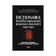 Dictionarul penitenciarelor din Romania comunista (1945-1967)