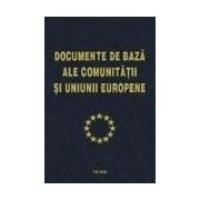 Documentele de baza ale Comunitatii si Uniunii Europene